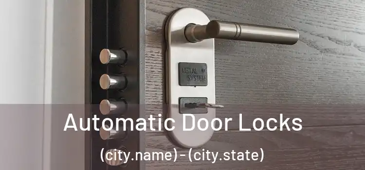  Automatic Door Locks (city.name) - (city.state)